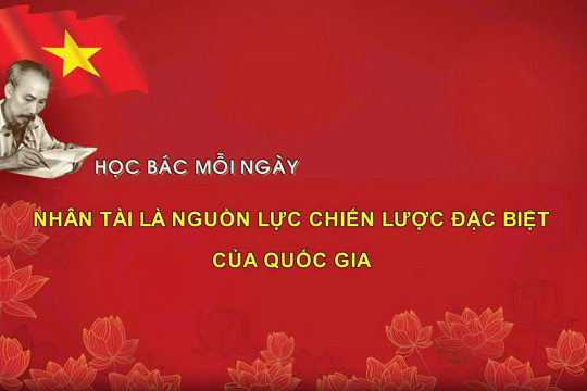 Video: Học Bác mỗi ngày: Nhân tài là nguồn lực chiến lược đặc biệt của quốc gia