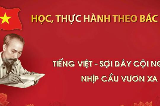 Video: Học, thực hành theo Bác: Tiếng Việt - sợi dây cội nguồn, nhịp cầu vươn xa