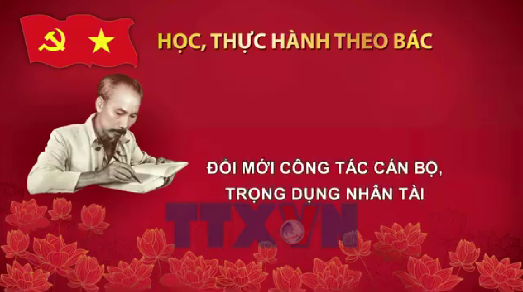 Video: Học, thực hành theo Bác: Đổi mới công tác cán bộ, trọng dụng nhân tài
