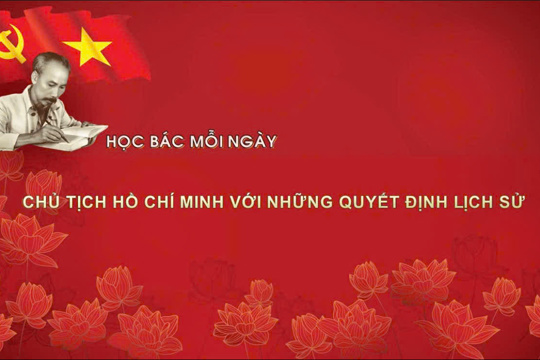 Video: Học Bác mỗi ngày: Chủ tịch Hồ Chí Minh với những quyết định lịch sử
