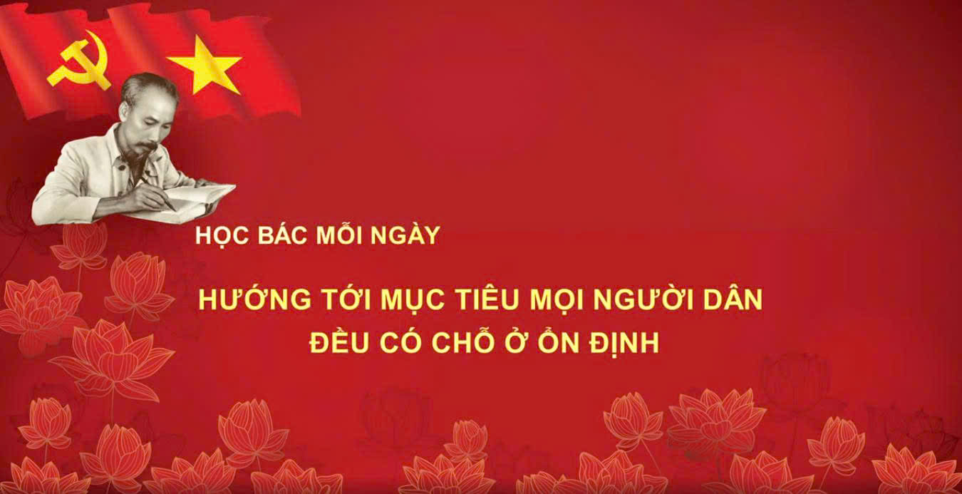 Video: Học Bác mỗi ngày: Hướng tới mục tiêu mọi người dân đều có chỗ ở ổn định
