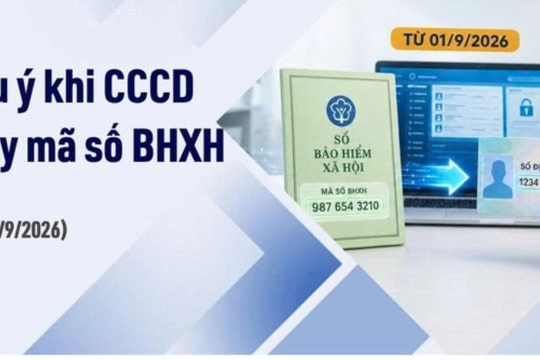 Căn cước công dân thay thế mã số BHXH từ ngày 1/9/2026: Người dân cần lưu ý gì?